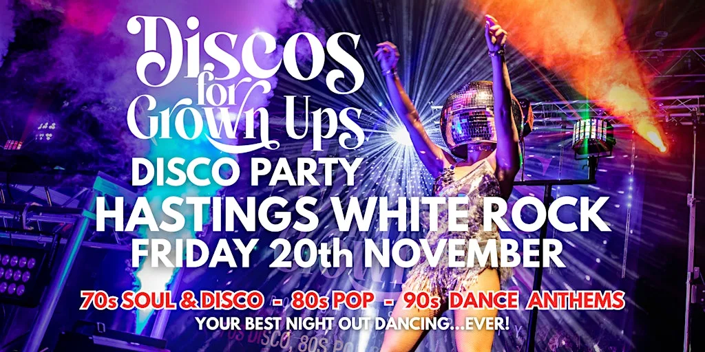 HASTINGS - Discos for Grown ups 70s 80s 90s Party WHITE ROCK at White Rock