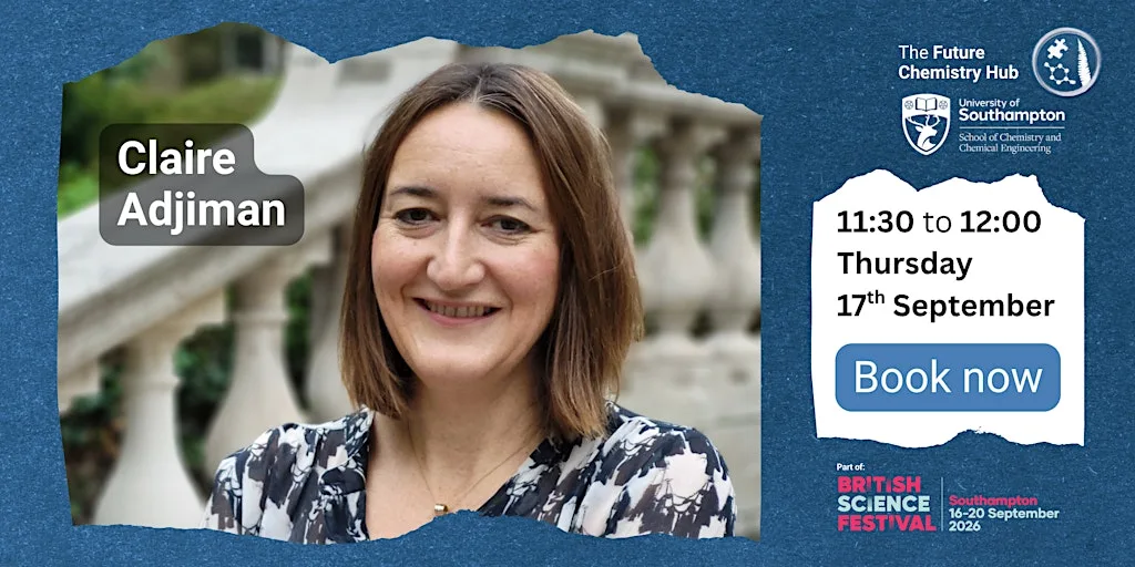Future Chemistry Hub Talk: Claire Adjiman at University of Southampton Highfield Campus