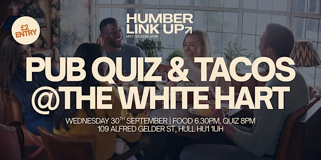 Pub Quiz & Tacos at The White Hart | Humber Link Up at The White Hart