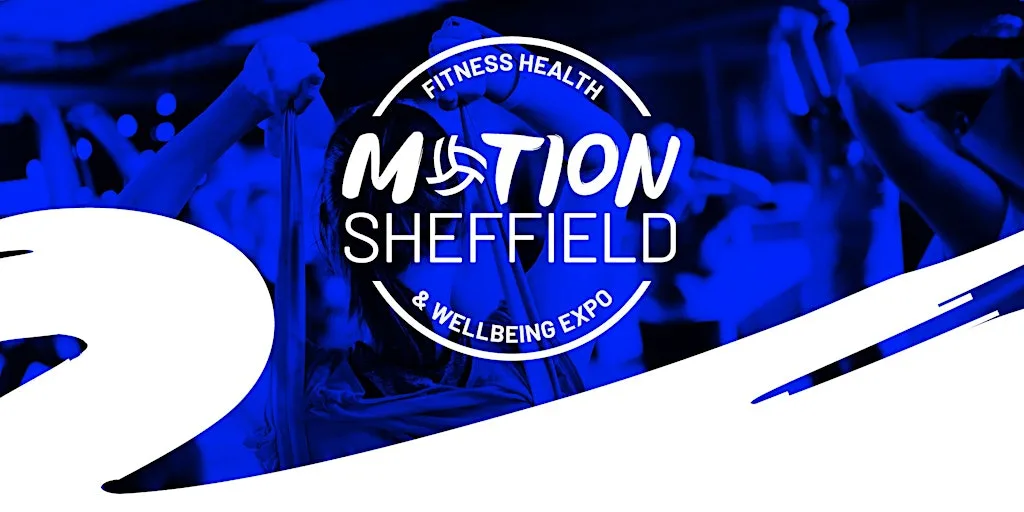 MOTION. SHEFFIELD. The Fitness, Health & Wellbeing Expo.
