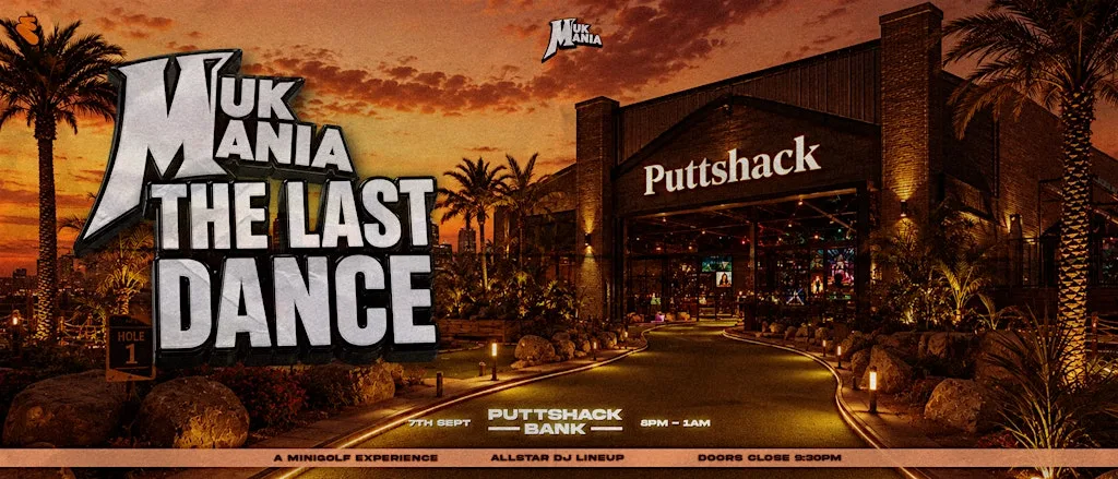 MUKMANIA - THE LAST DANCE : PUTTSHACK at Puttshack Bank