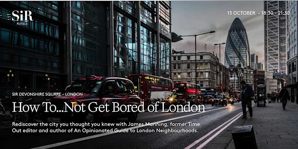 How To...Not Get Bored of London.