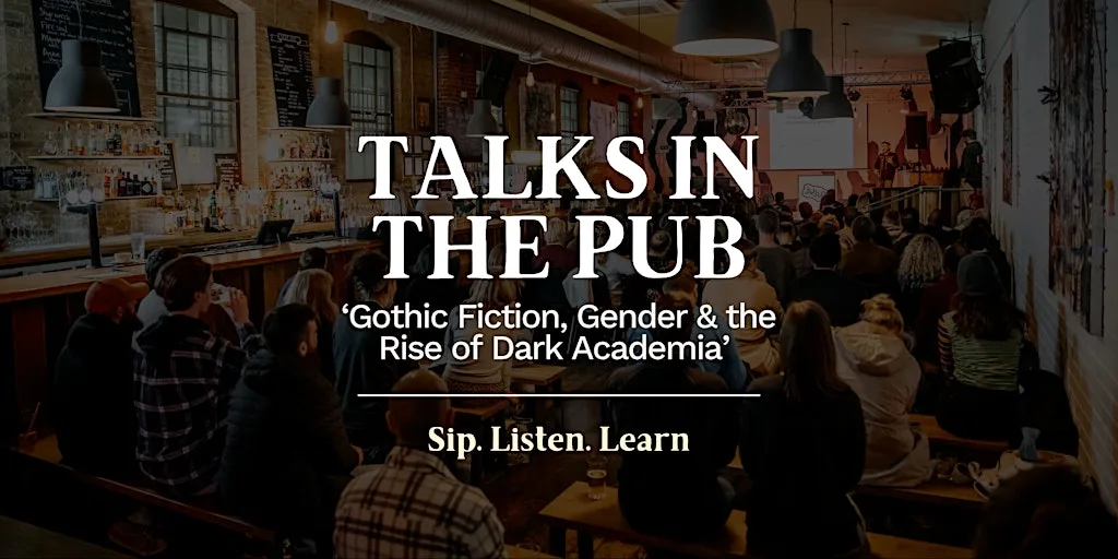 Gothic Fiction, Gender & the Rise of Dark Academia - Talks in the Pub