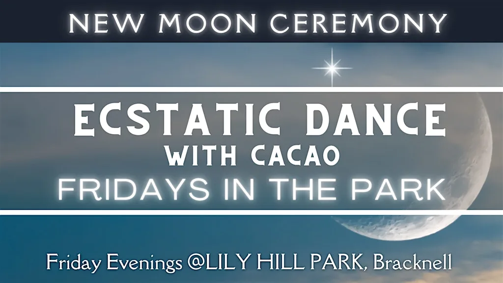 New Moon Ceremony Ecstatic Dance With Cacao - Fridays in The Park at Lily Hill Park