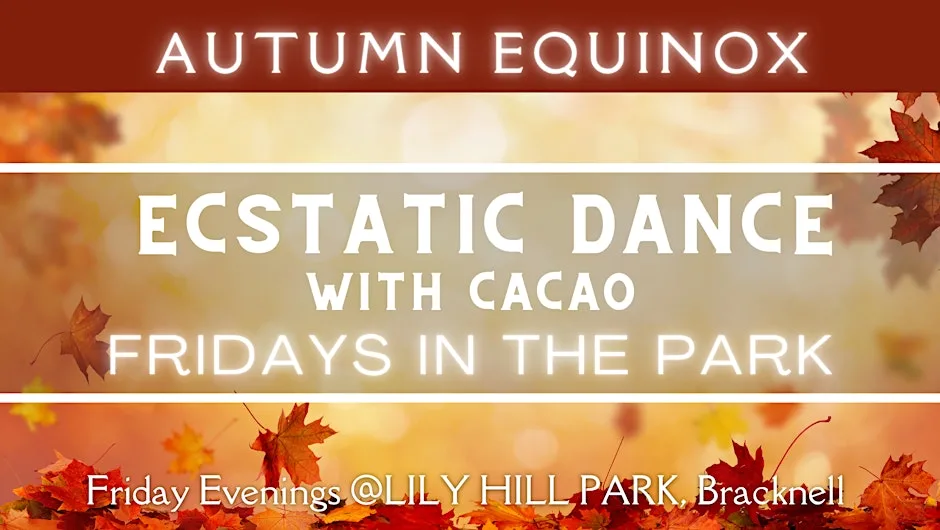 Autumn Equinox Ecstatic Dance With Cacao - Fridays in The Park at Lily Hill Park