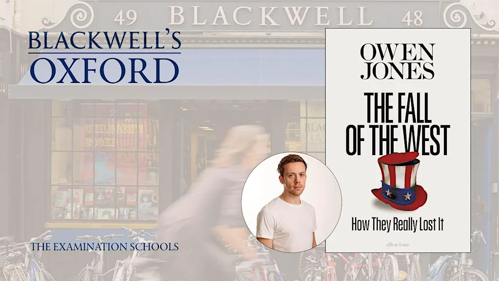 Owen Jones THE FALL OF THE WEST at The Examination Schools at Examination Schools, University of Oxford