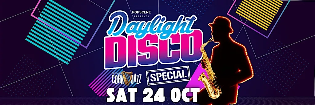 Popscene Daylight Disco Sat 24 Oct 6-10pm Cork Jazz Special at Popscene Late Bar & Club