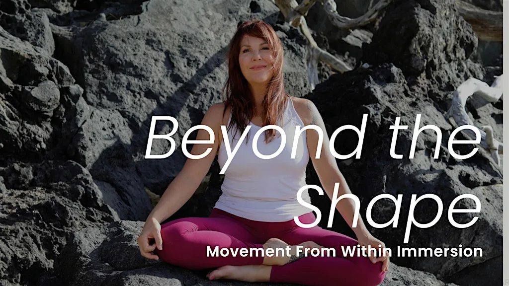 Beyond the Shape - Movement From Within Immersion