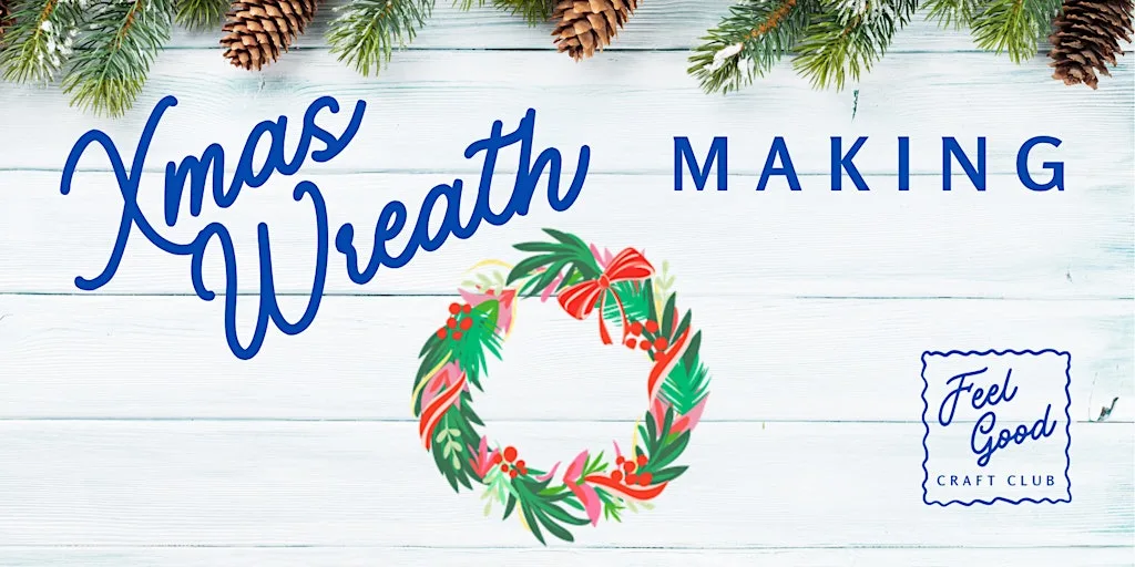 Feel Good Craft Club - Christmas Wreath Making at Bradbury Makers' Shed