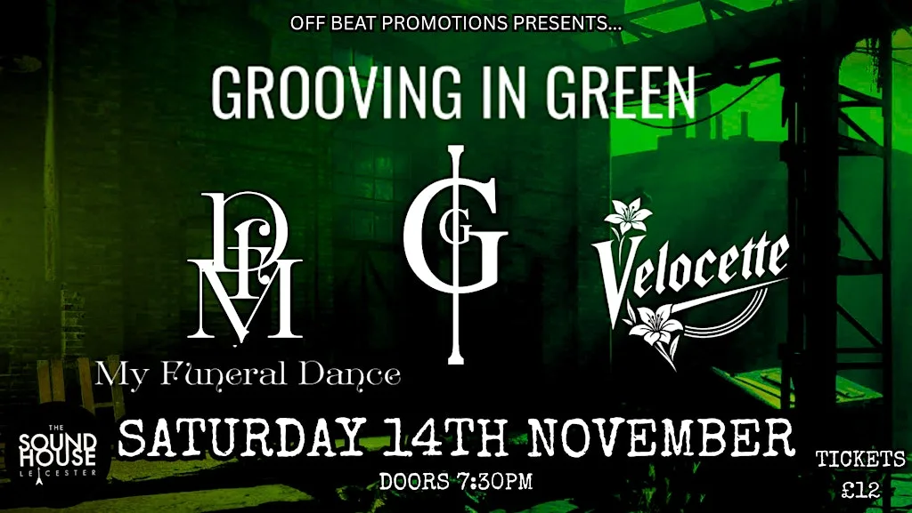 Grooving In Green, My Funeral Dance, & Velocette live in Leicester at The Soundhouse
