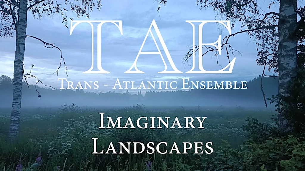 Imaginary Landscapes | Trans-Atlantic Ensemble at St John’s Church, Waterloo