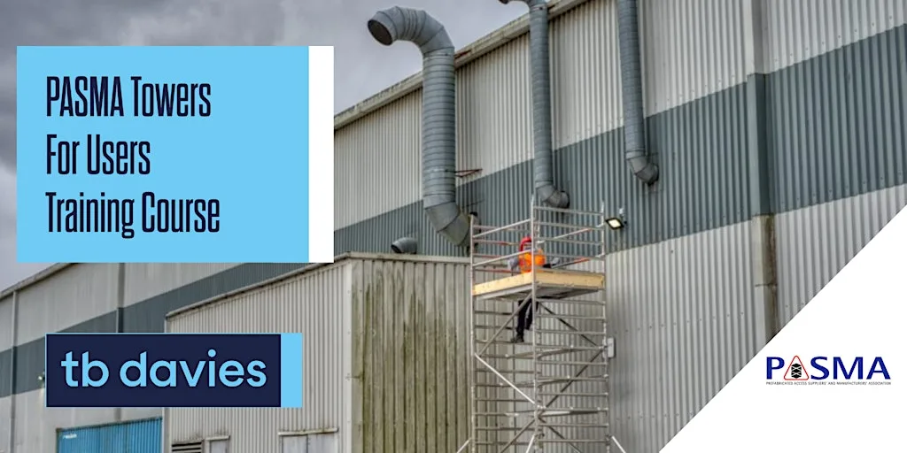 PASMA Towers For User Course by TB Davies at TB Davies Safety Training Academy
