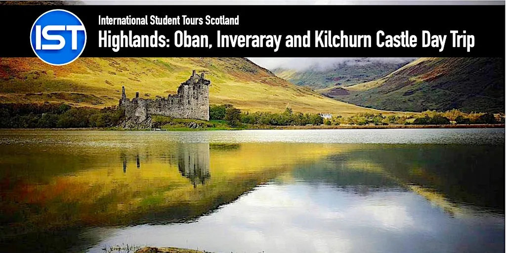 Oban, Inveraray Castle and the Highlands Day Trip at University of Edinburgh