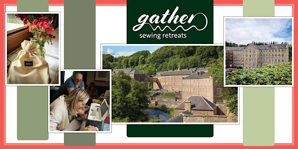 Gather Sewing Retreat: 7/8 May 2027 (£150 deposit: full price £570) at New Lanark Mill Hotel