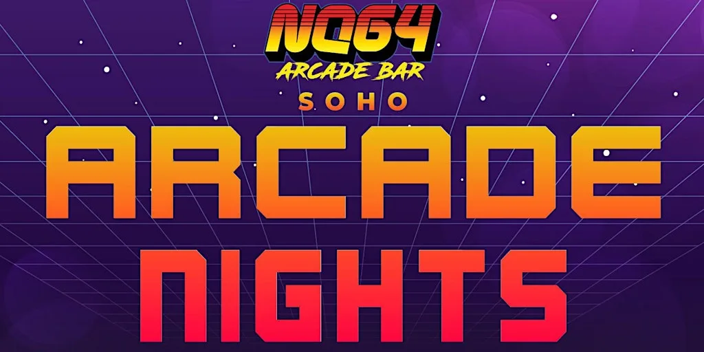 ARCADE NIGHTS AT NQ64 SOHO - EVERY SATURDAY