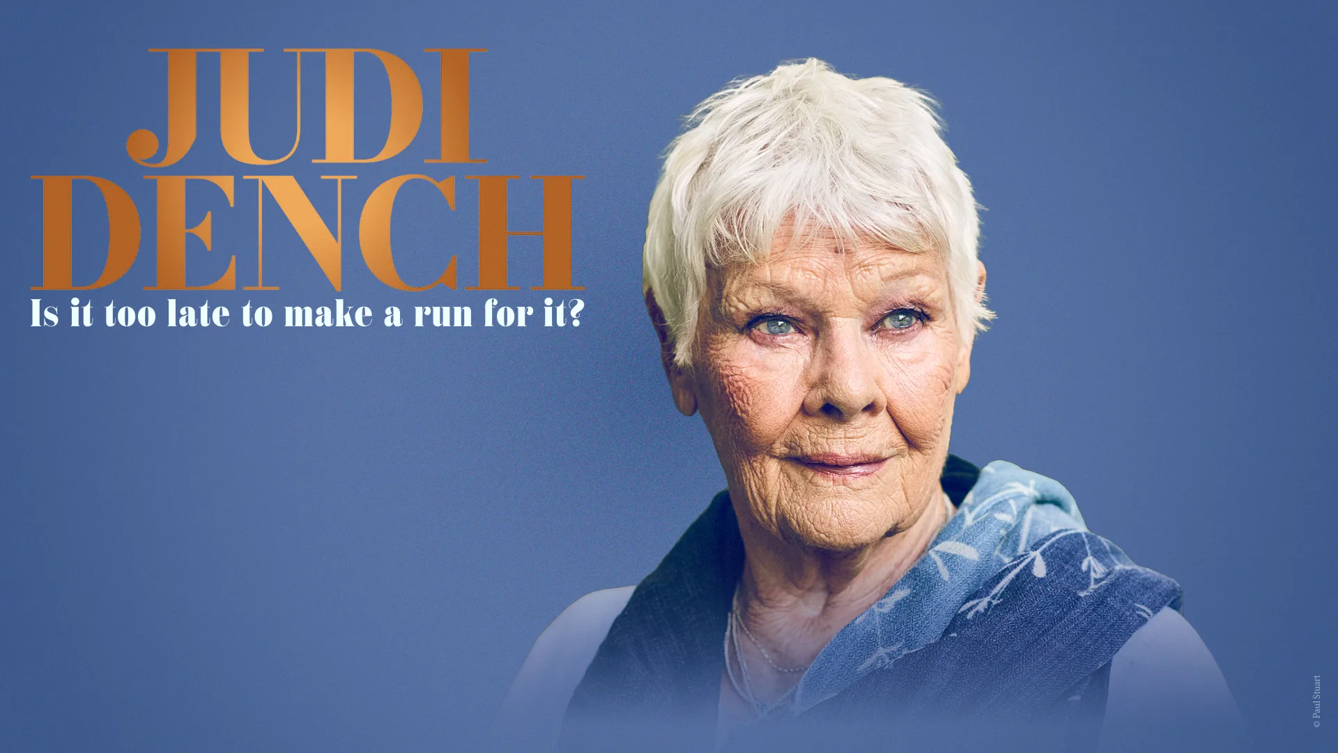 Judi Dench: Is it Too Late to Make a Run For it?