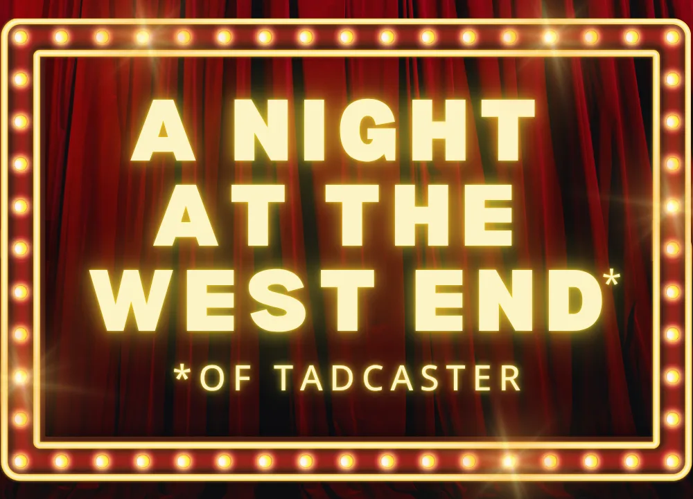 A night at the West end of Tadcaster