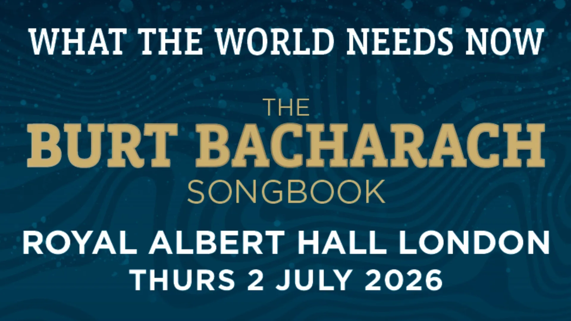 What the World Needs Now: the Burt Bacharach Songbook at Bournemouth International Centre