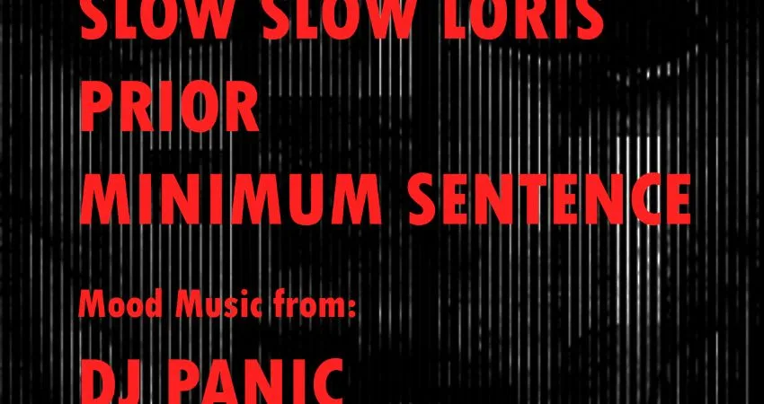 DIS/LOYAL II :    Slow Slow Loris,  Prior, Minimum Sentence + DJ Panic at Aces & Eights
