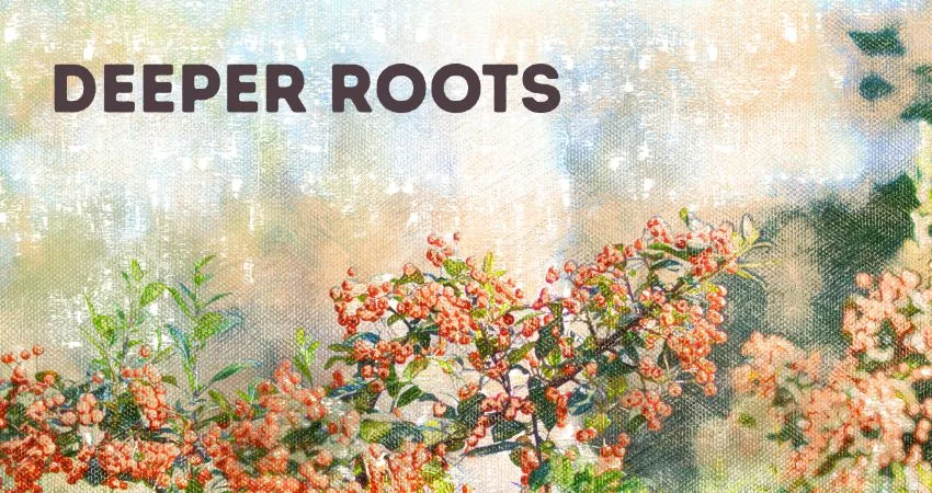 Deeper Roots at Floral Haven