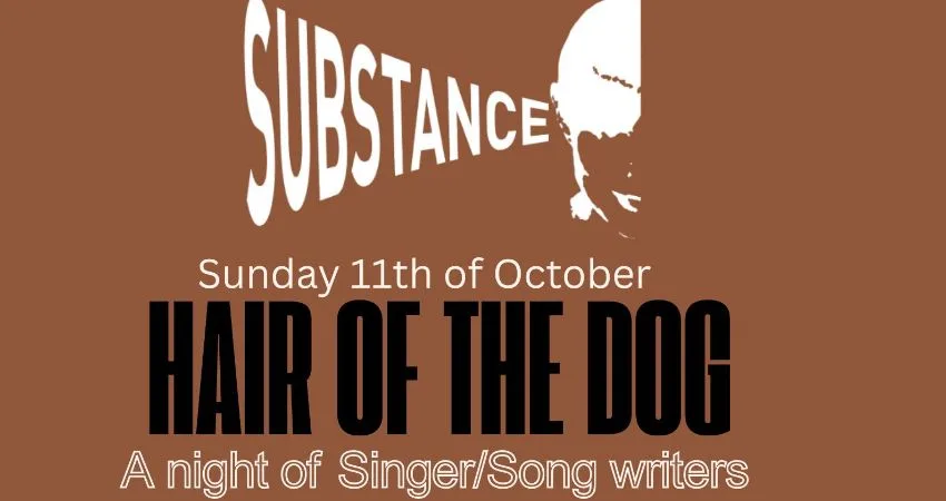 Substance presents Hair of the Dog    Featuring – Richard Strange