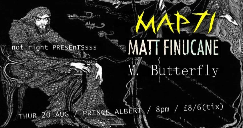 Map 71 / Matt Finucane / M Butterfly at The Prince Albert