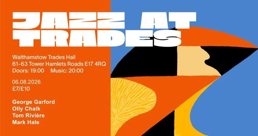Jazz at Trades, 6th of August at Walthamstow Trades Hall