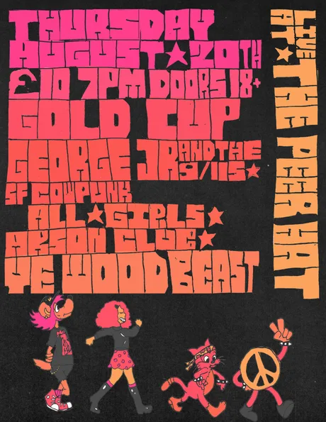 GOLD CUP, GEORGE JR & THE 911s, ALL GIRLS ARSON CLUB, YE WOODBEAST
