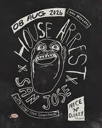 GIG – HOUSE ARREST + SAN JOSE