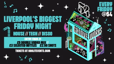 GROOVEWORKS 🪅🎶🪩 - LIVERPOOL'S BIGGEST FRIDAY NIGHT @ 54