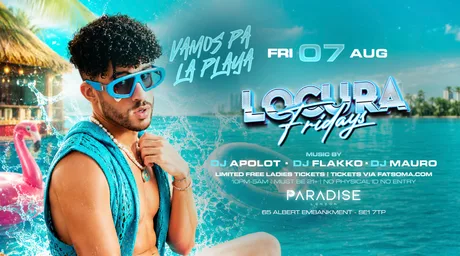 VAMOS. PA LA PLAYA “LOCURA FRIDAYS”@PARADISE NIGHTCLUB