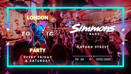 London Toxic Party - Simmons Bar Oxford Street - Friday
