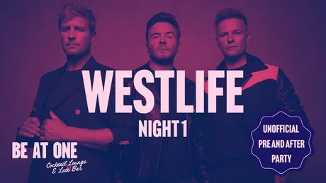 WESTLIFE N1 | Unofficial Pre & After Party | Be At One Newcastle