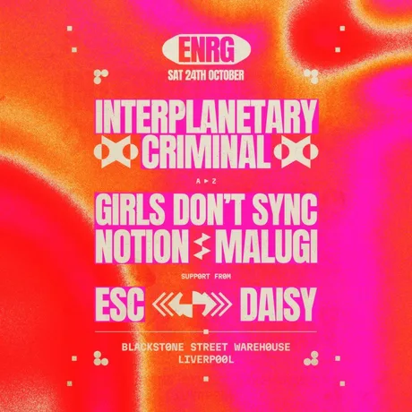 ENRG 10th Birthday - IPC, Malugi, Notion, Girls Don't Sync +more