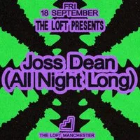 The Loft: Joss Dean (All Night Long)