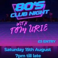 80's CLUB NIGHT With Tom Urie