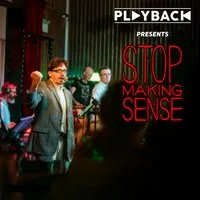 Playback presents Stop Making Sense