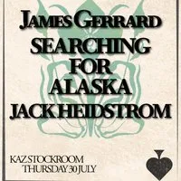 MIST Presents James Gerard, Searching For Alaska, Jack Heidstrom