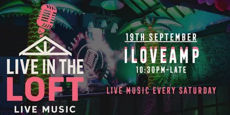 ILOVEAMP- LIVE IN THE LOFT