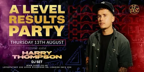 A-Level Results at Le Fez Ft DJ Harry Thompson