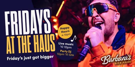 Fridays at the Haus!