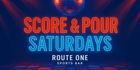 SCORE & POUR SATURDAYS @ ROUTE ONE