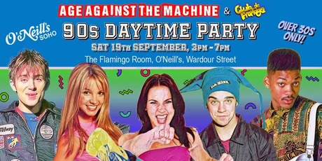 90s DAYTIME PARTY: Age Against The Machine (Over 30s Only), 3pm-7pm, Sat 19th September