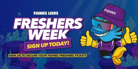 Fishies Leeds Freshers 2026 || Pre Register (This Is Not A Ticket)