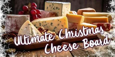 Winchester Orangery - Ultimate Christmas Cheese Board