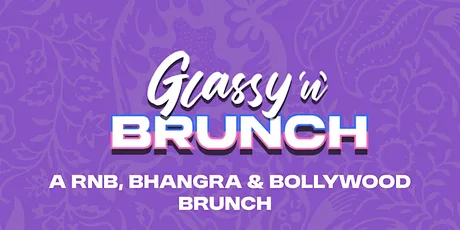 Glassy 'n' Brunch - The Ultimate Desi Day Party (Bhangra, Rnb, Bollywood)