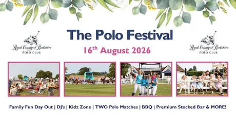 The Polo Festival 2026 The Royal County of Berkshire Polo Club, Windsor