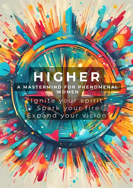 Higher - A Mastermind for Women Ready for More (Without Burning Out)
