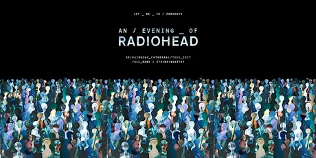 An Evening of Radiohead at Hereford Cathedral - The OK Rainbows Tour
