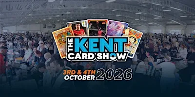 The Kent Card Show - October 3rd - 4th, 2026